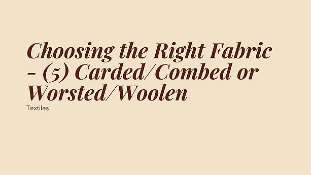 Choosing Fabric - (5) Carded/Combed or Worsted/Woolen
